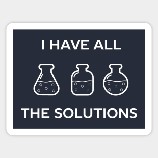 I have all the solutions chemistry pun t-shirt Sticker